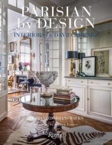 PARISIAN BY DESIGN : INTERIORS BY DAVID JIMENEZ