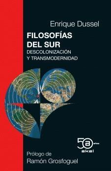 FILOSOFIAS DEL SUR "DESCOLONIZACION Y TRANSMODERNIDAD". 