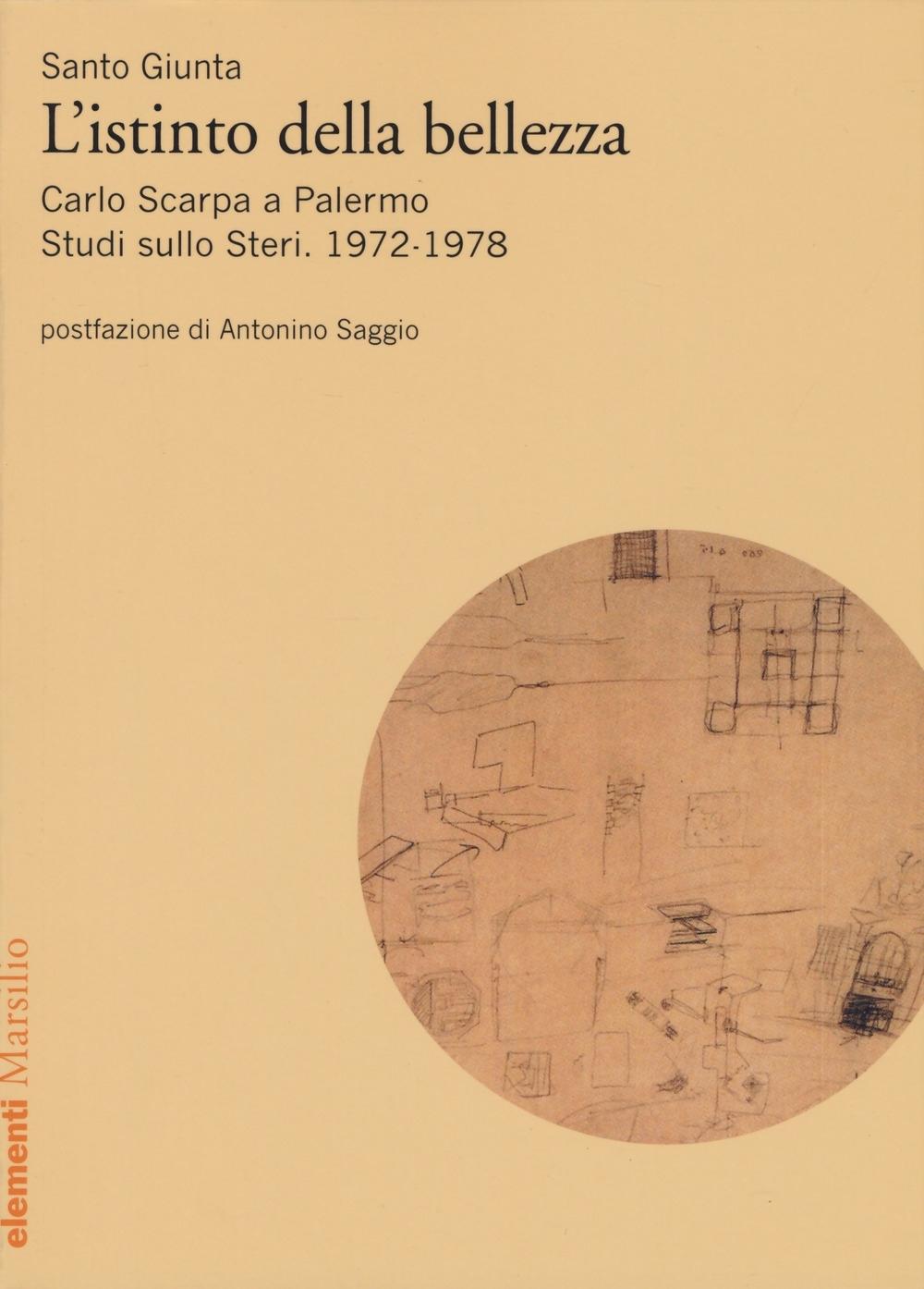 ISTINTO DELLA BELLEZZA. CARLOS SCARPA A PALERMO. STUDI SULLO STERI 1972- 1978