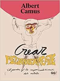 CREAR PELIGROSAMENTE "EL PODER Y LA RESPONSABILIDAD DEL ARTISTA". 