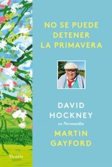 NO SE PUEDE DETENER LA PRIMAVERA. DAVID HOCKNEY EN NORMANDIA. 