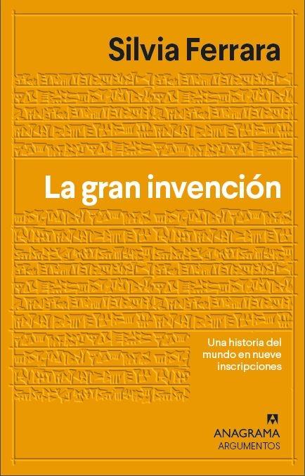 GRAN INVENCION, LA. "UNA HISTORIA DEL MUNDO EN NUEVE INSCRIPCIONES"