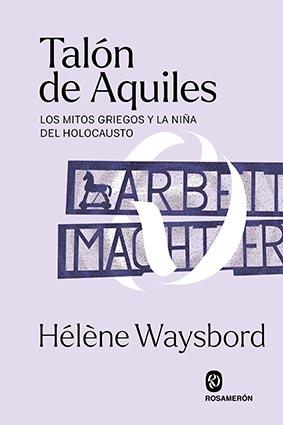 TALON DE AQUILES "LOS MITOS GRIEGOS Y LA NIÑA DEL HOLOCAUSTO"