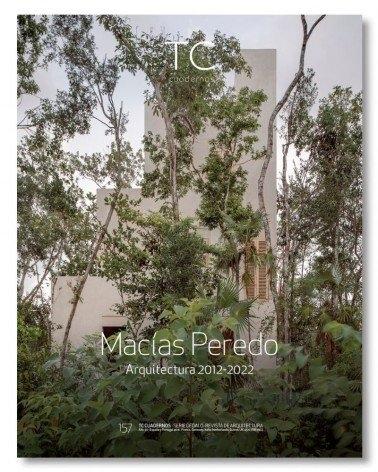 MACIAS PEREDO. TC CUADERNOS Nº 157 MACIAS PEREDO ARQUITECTURA 2012-2022..