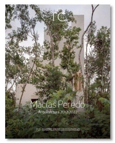 MACIAS PEREDO. TC CUADERNOS Nº 157 MACIAS PEREDO ARQUITECTURA 2012-2022.