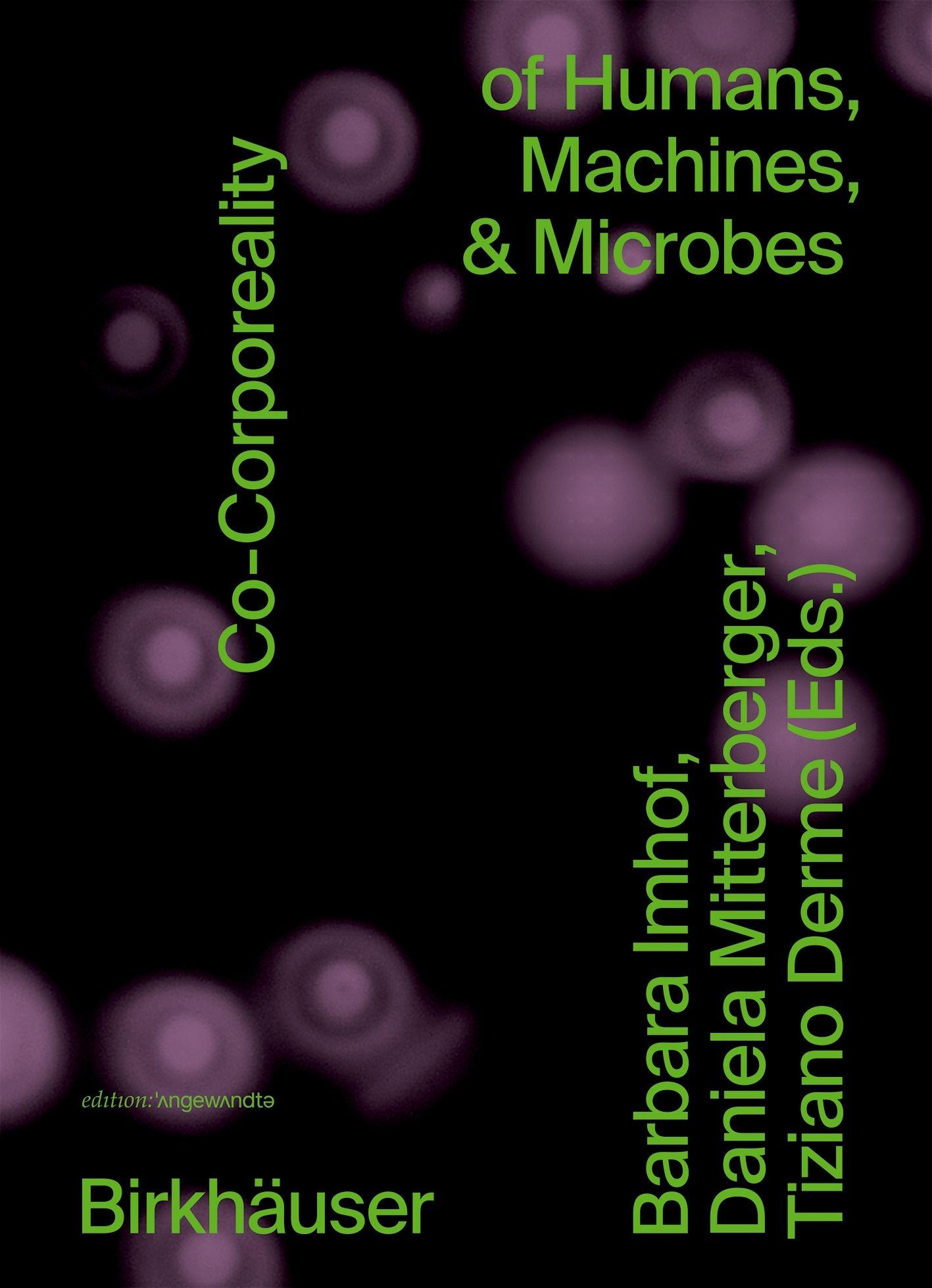 CO-CORPOREALITY OF HUMANS, MACHINES, & MICROBES.