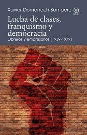 LUCHA DE CLASES, FRANQUISMO Y DEMOCRACIA "OBREROS Y EMPRESARIOS (1939-1979)"