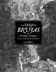 CAZA DE BRUJAS EN EUSKAL HERRIA A TRAVES DE SUS PRINCIPALES PROCESOS JUDICIALES, LA. 