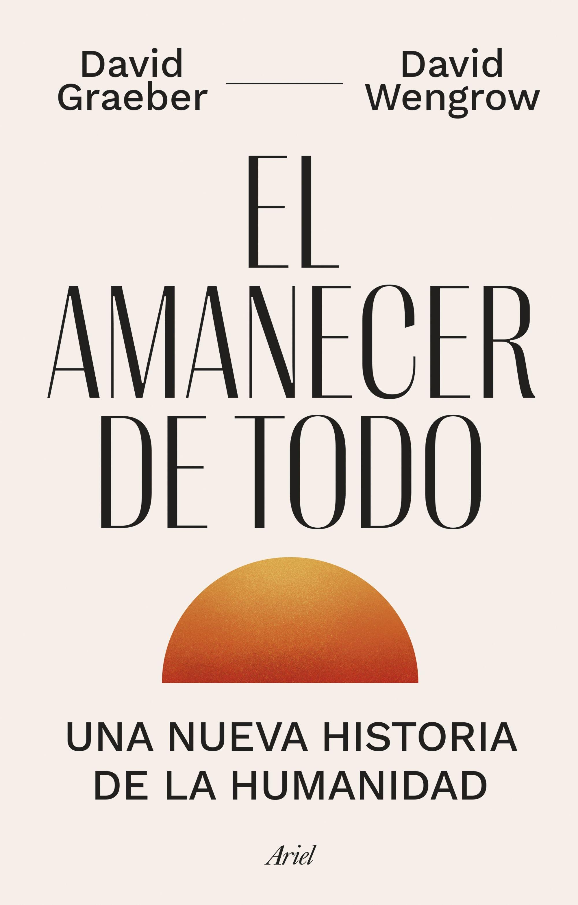 AMANECER DE TODO, EL "UNA NUEVA HISTORIA DE LA HUMANIDAD". 