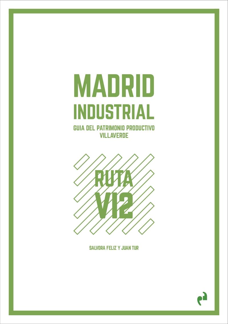 MADRID INDUSTRIAL  VILLAVERDE 2 "GUÍA DEL PATRIMONIO PRODUCTIVO.". 