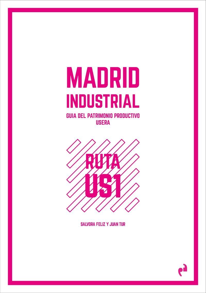MADRID INDUSTRIAL  USERA "GUÍA DEL PATRIMONIO PRODUCTIVO". 