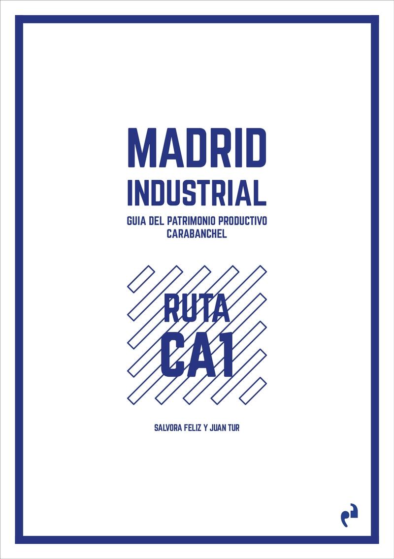 MADRID INDUSTRIAL  CARABANCHEL "GUÍA DEL PATRIMONIO PRODUCTIVO."