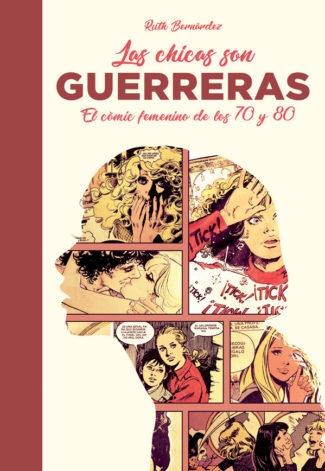 CHICAS SON GUERRERAS, LAS "EL CÓMIC FEMENINO DE LOS 70 Y 80"