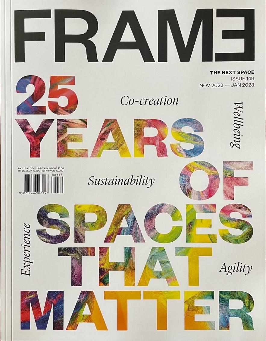 FRAME Nº 149: 25 YEARS OF SPACES THAT MATTER "CO-CREATION / WELLBEING / SUSTAINABILITY / EXPERIENCE / AGILITY"