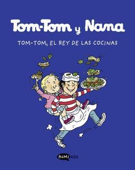 TOM-TOM Y NANA 3: TOM.TOM, EL REY DE LAS COCINAS. 