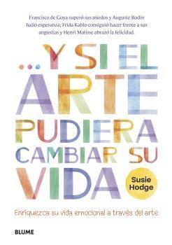 Y SI EL ARTE PUDIERA CAMBIAR SU VIDA "ENRIQUEZCA SU VIDA EMOCIONAL A TRAVÉS DEL ARTE". 