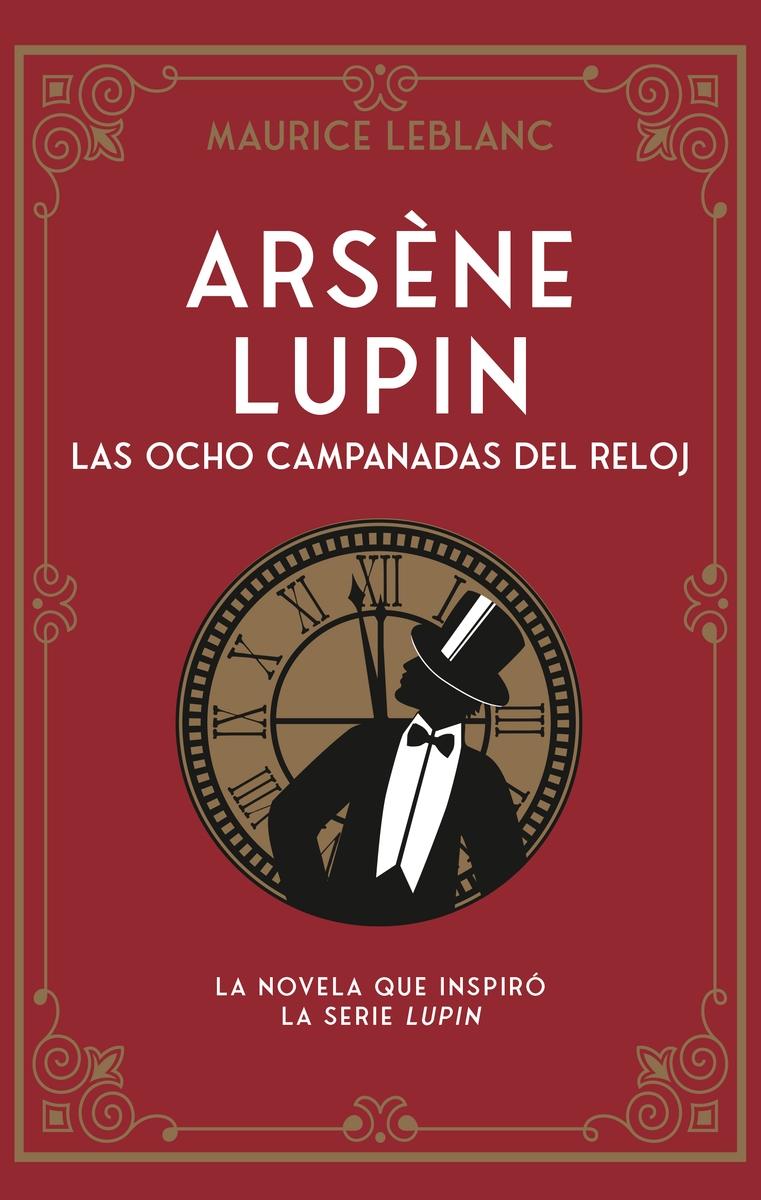 ARSENE LUPIN. LAS OCHO CAMPANADAS DEL RELOJ. 