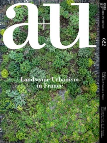 A+U Nº 622: LANDSCAPE URBANISM IN FRANCE