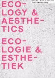 OASE Nº 112: ECOLOGY & AESTHETICS / ECOLOGIE & ESTHETIEK. 