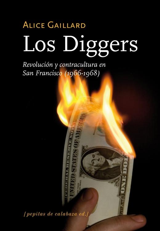 DIGGERS, LOS "REVOLUCIÓN Y CONTRACULTURA EN SAN FRANCISCO (1966-1968)"