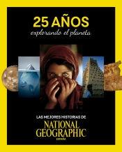 25 AÑOS EXPLORANDO EL PLANETA. "LAS MEJORES HISTORIAS DE NATIONAL GEOGRAPHIC."