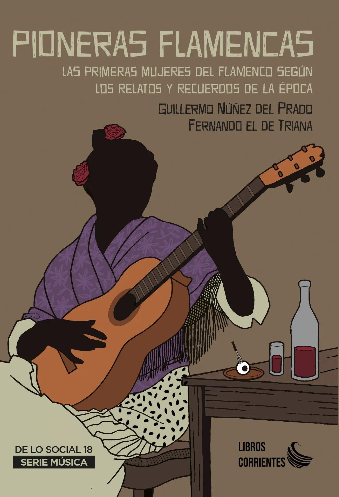 PIONERAS FLAMENCAS "LAS PRIMERAS MUJERES DEL FLAMENCO SEGÚN LOS RELATOS Y RECUERDOS DE LA ÉPOCA"