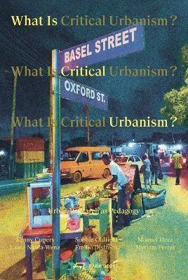 WHAT IS CRITICAL URBANISM?  "URBAN RESEARCH AS PEDAGOGY"
