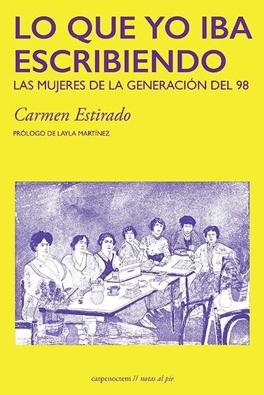 LO QUE YO IBA ESCRIBIENDO "LAS MUJERES DE LA GENERACION DEL 98"