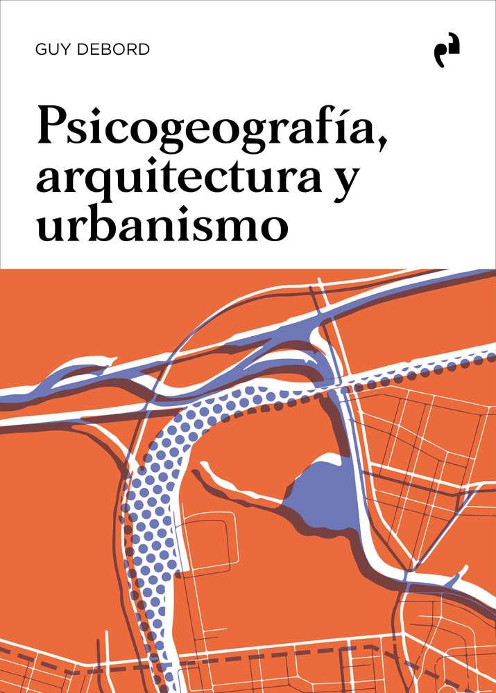 PSICOGEOGRAFÍA, ARQUITECTURA Y URBANISMO. 