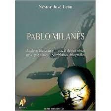 PABLO MILANES: ANALISIS LITERARIO Y MUSICAL DE SUS OBRAS MAS POPULARES "SEMBLANZA BIOGRAFICA"