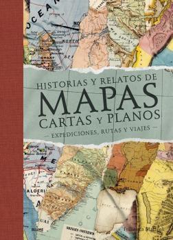 HISTORIAS Y RELATOS DE MAPAS, CARTAS Y PLANOS "EXPEDICIONES, RUTAS Y VIAJES"