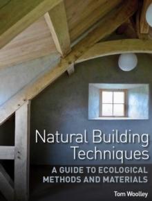 NATURAL BUILDING TECHNIQUES : A GUIDE TO ECOLOGICAL METHODS AND MATERIALS.