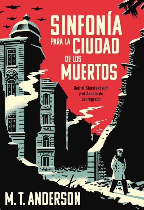 SINFONIA PARA LA CIUDAD DE LOS MUERTOS "DMITRI SHOSTAKOVICH Y EL ASEDIO DE LENINGRADO".