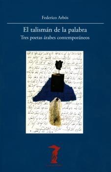 TALISMAN DE LA PALABRA, EL "TRES POETAS ARABES CONTEMPORANEOS". 