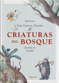 CRIATURAS DEL BOSQUE "TROLS, GNOMOS, DUENDES DE TODO EL MUNDO". 