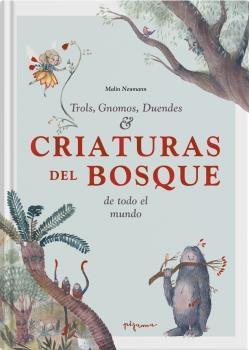 CRIATURAS DEL BOSQUE "TROLS, GNOMOS, DUENDES DE TODO EL MUNDO"