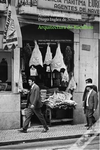 ARQUITECTURA DO BACALHAU "UMA LEITURA CRITICA DA PAISAGEM CONSTRUÍDA PELAS PESCAS PORTUGUESAS". 