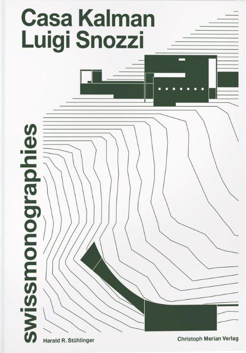 SNOZZI: CASA KALMAN, LUIGI SNOZZI. SWISSMONOGRAPHIES. 