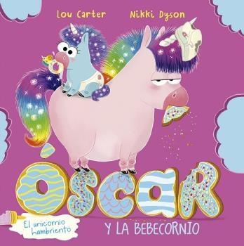 ÓSCAR EL UNICORNIO HAMBRIENTO Y LA BEBECORNIO. 