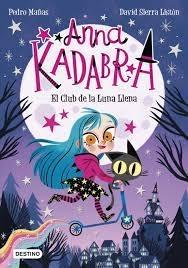 ANNA KADABRA 1. EL CLUB DE LA LUNA LLENA. 