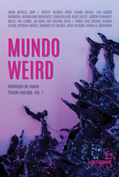 MUNDO WEIRD "ANTOLOGIA DE NUEVA FICCIÓN EXTRAÑA. VOL 1"