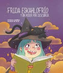 FRIDA ESKAHLOFRIO Y UN PODER POR DESCUBRIR