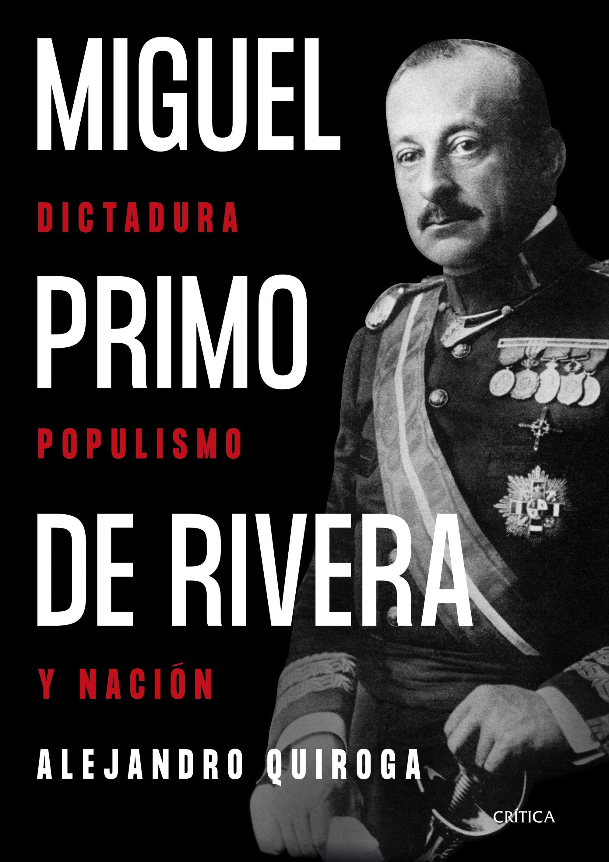 MIGUEL PRIMO DE RIVERA "DICTADURA, POPULISMO Y NACIÓN"