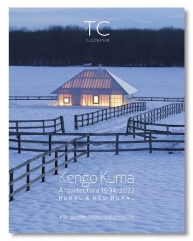 KUMA: TC Nº 158. KENGO KUMA ARQUITECTURA 1994- 2022 RURAL & NEO RURAL. 