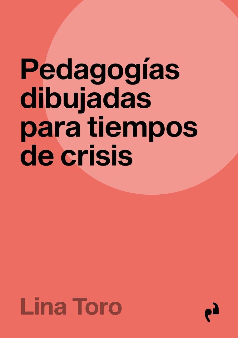 PEDAGOGIAS DIBUJADAS PARA TIEMPOS DE CRISIS. 