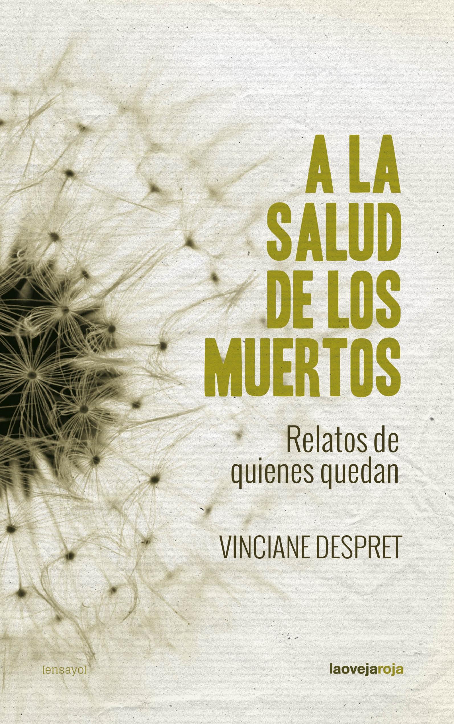 A LA SALUD DE LOS MUERTOS "RELATOS DE QUIENES QUEDAN"