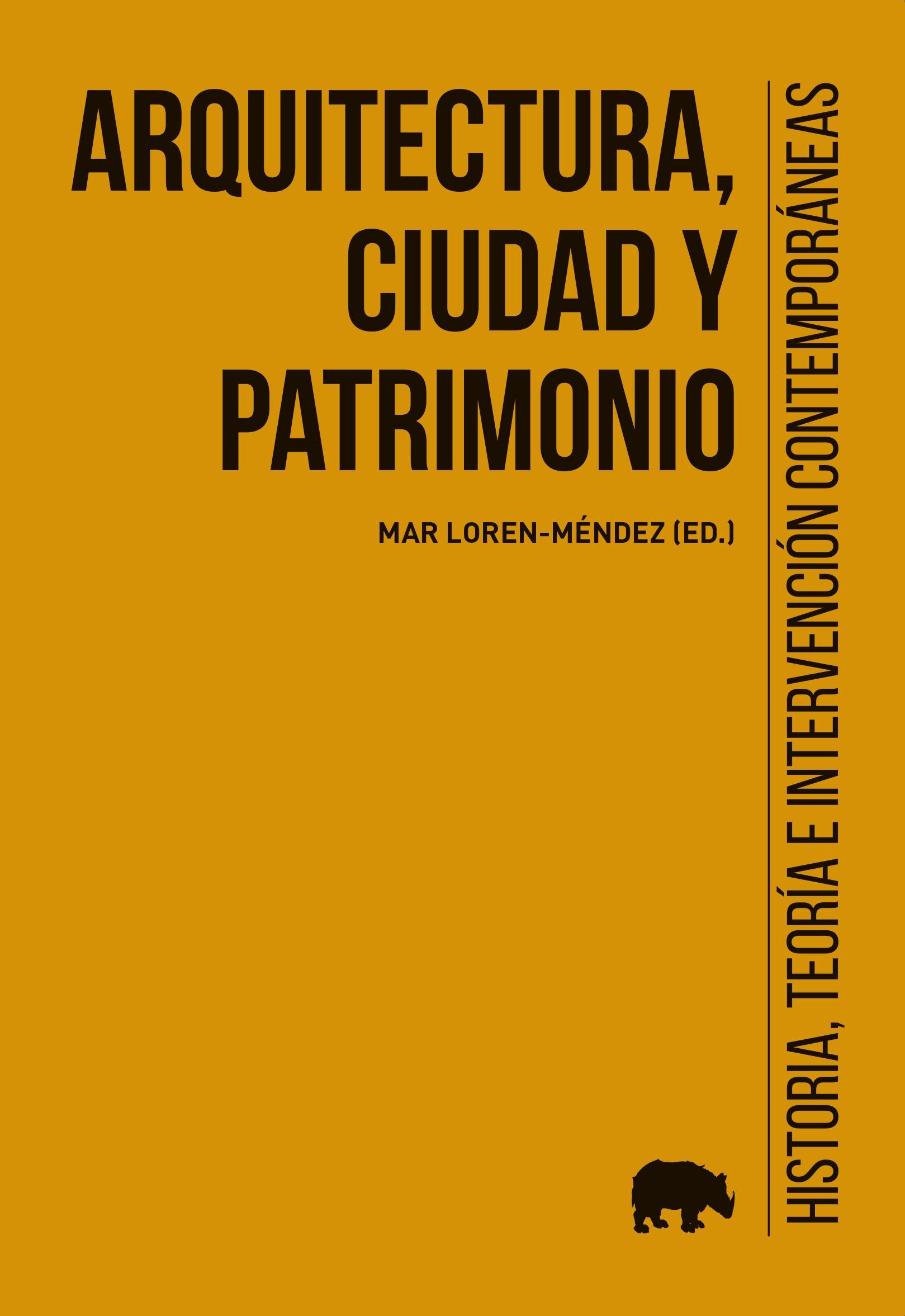 ARQUITECTURA, CIUDAD Y PATRIMONIO "HISTORIA, TEORÍA E INTERVENCION CONTEMPORANEAS"