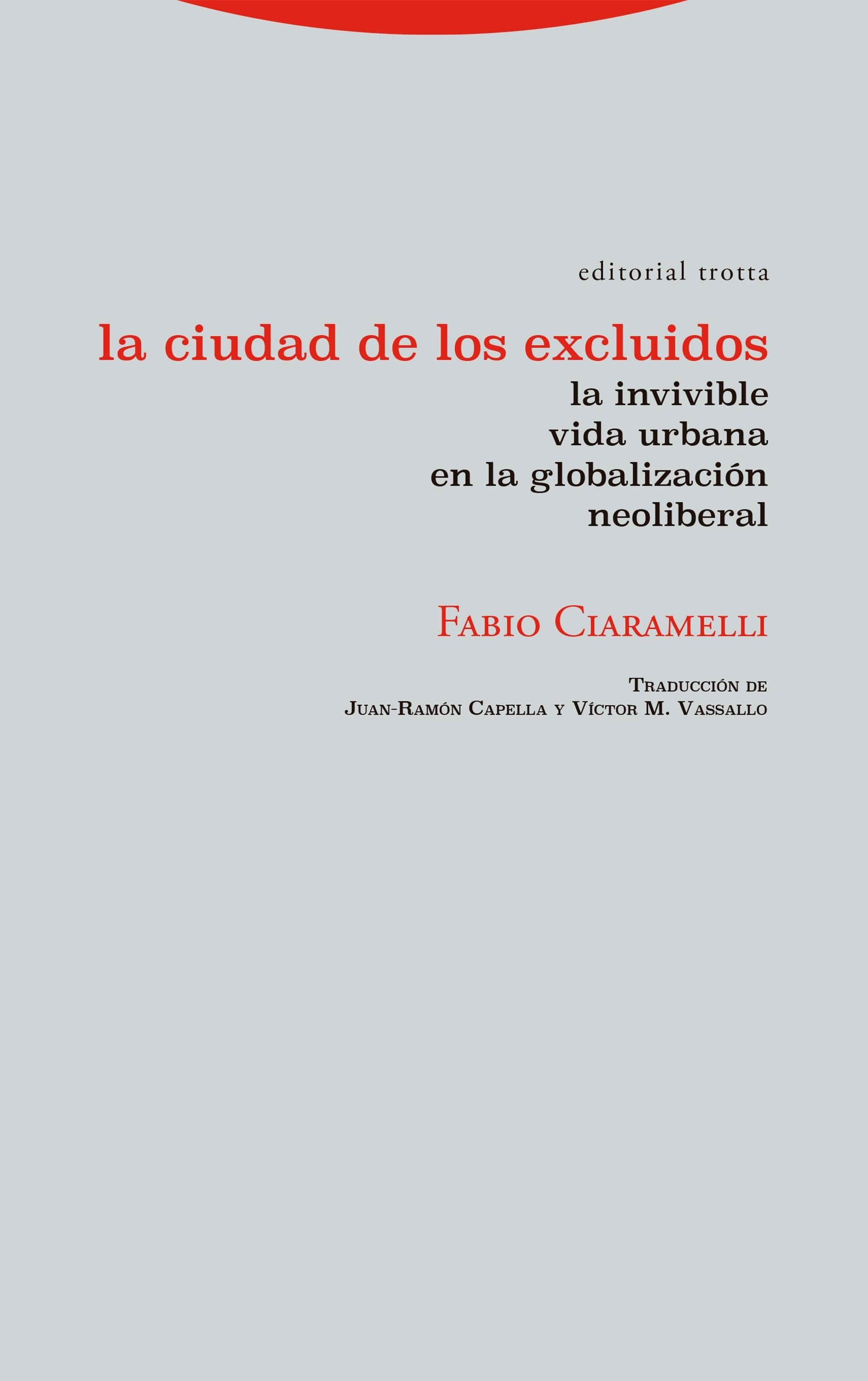 CIUDAD DE LOS EXCLUIDOS, LA "LA INVIVIBLE VIDA URBANA EN LA GLOBALIZACION NEOLIBERAL".