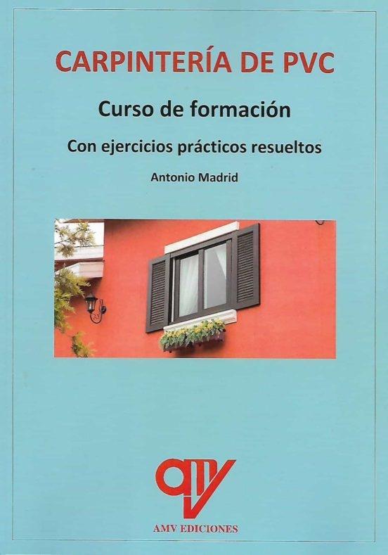 CARPINTERÍA DE PVC. "CON EJERCICIOS PRÁCTICOS RESUELTOS". 