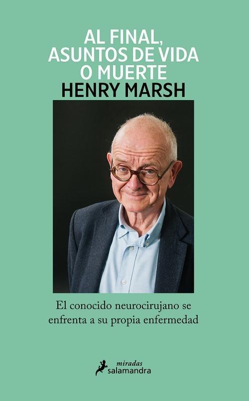 AL FINAL,ASUNTOS DE VIDA O MUERTE. "EL CONOCIDO NEUROCIRUJANO SE ENFRENTA A SU PROPIA ENFEREMEDAD"